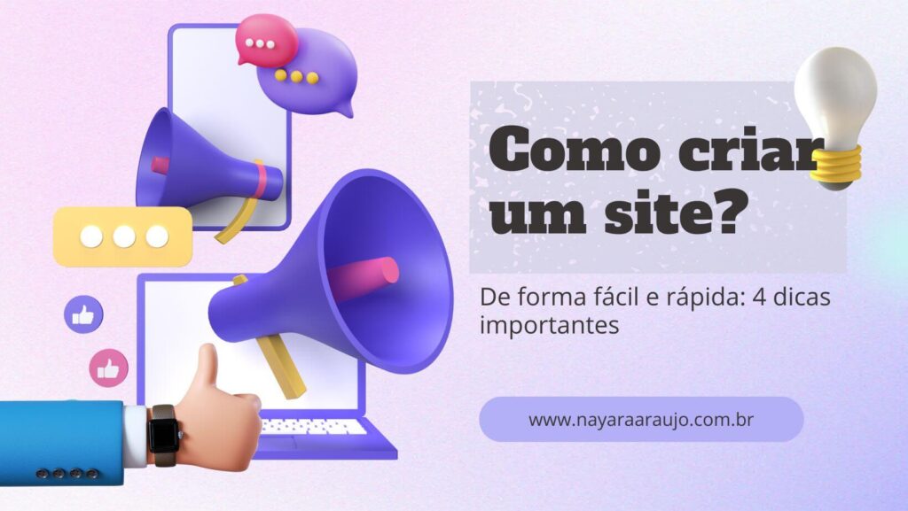 Como criar um site fácil e rápido: 4 dicas importantes